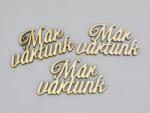  Natúr fa - "Már vártunk" felirat 5x10cm 3db/csomag - kosarbolt