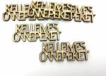  Natúr fa - " KELLEMES ÜNNEPEKET" felirat 2x5cm 5db/csomag