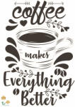 Eosette Sticker bucatarie - Coffee makes everything better - 50x70 cm