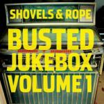 Shovels And Rope Busted Jukebox Volume 1