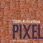 Tóth Krisztina Pixel - mp3 hangoskönyv