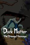 Studio215 DarkMatter The Strange Messenger (PC)