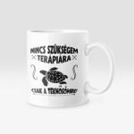  Nincs szükségem terápiára csak a teknősömre bögre (terapiara_teknos_bogre)