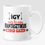  Így néz ki egy fantasztikus corgi gazdi bögre (igy-nez-ki-egy-fantasztikus-corgi-gazdi)
