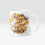  Színes kutya nélkül lehet élni, de minek? bögre (szines_kutya_nelkul_bogre)