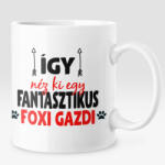  Így néz ki egy fantasztikus foxi gazdi bögre (igy-nez-ki-egy-fantasztikus-foxi-gazdi)