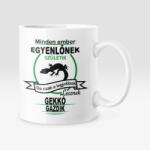  Minden ember egyenlőnek születik, de csak a legjobbak lesznek gekkó gazdik bögre (legjobbak_lesznek_gekko_bogre)