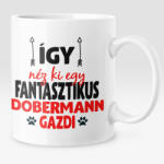  Így néz ki egy fantasztikus dobermann gazdi bögre (igy-nez-ki-egy-fantasztikus-dobermann-gazdi)