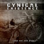 Cynical Existence Come Out And Play