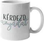  Kérdezd anyádat - Bögre (802546)