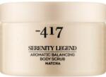 -417 Scrub parfumat pentru corp Matcha - - 417 Serenity Legend Aromatic Balancing Body Scrub Matcha 400 g