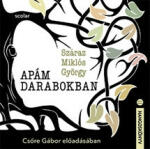 Scolar Kiadó Kft Apám darabokban - Csőre Gábor előadásában (9789635096947) - argentumshop