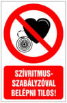  Szívritmusszabályzóval belépni tilos! , 16x25cm / Öntapadós vinil