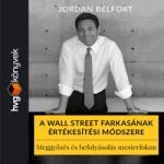  A Wall Street farkasának értékesítési módszere. Meggyőzés és befolyásolás mesterfokon [eHangoskönyv]