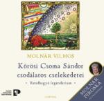  Kőrösi Csoma Sándor csodálatos cselekedetei - rendhagyó legendárium [eHangoskönyv]