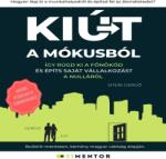  Kiút A Mókusból - Így rúgd ki a főnököd, és építs saját vállalkozást a nulláról! [eHangoskönyv]