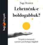  Lehetnénk-e boldogabbak? Tények és történetek a pozitív pszichológia világából [eHangoskönyv]