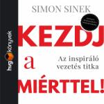  Kezdj a miérttel! Az inspiráló vezetés titka [eHangoskönyv]