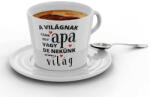  A világnak csak egy apa vagy de nekünk te vagy a világ - Kávéscsésze (983429)