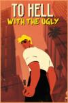 ARTE France To Hell with the Ugly (PC) Jocuri PC