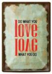  Tabela metalica - do what you love, love what you do