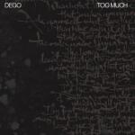 Dego TOO MUCH
