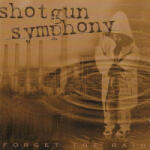 Shotgun Symphony Forget the Rain