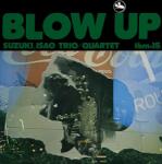 Suzuki, Isao Trio & Isao Suzuki Quartet Blow Up (Jpn)