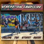 Generation Landslide Ruling the Street Scene