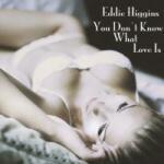 Higgins, Eddie You Don't Know What