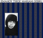 Gebru, Tsege Mariam Emahoy Tsege Mariam Gebru