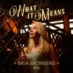 Skonberg, Bria What It Means - facethemusic - 13 990 Ft