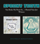 Spooky Tooth You Broke My Heart So / I Busted Your Jaw Witness