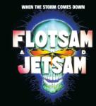 Flotsam & Jetsam When the Storm Comes Down