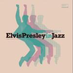 V/A Elvis Presley In Jazz - A Jazz Tribute To Elvis Presley