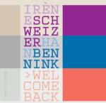 Schweizer, Irene & Welcome Back