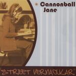 Cannonball Jane Street Vernacular