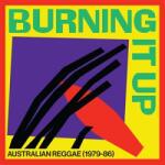 V/A Burning It Up: Australian Reggae 1979-1986