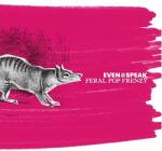 Even As We Speak Feral Pop Frenzy
