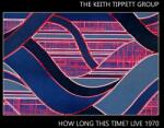 Tippett, Keith Group How Long This Time? Live 1970