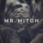MR. MITCH Don't Leave