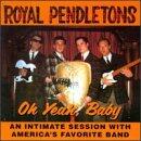 Royal Pendletons Oh Yeah Baby