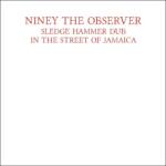 Niney the Observer Sledgehammer. . -Bonus Tr-