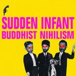 Sudden Infant Buddhist Nihilism