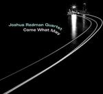 Joshua Redman Quartet Come What May - facethemusic - 5 990 Ft