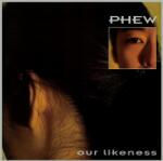 PHEW Our Likeness (Clear Vinyl)
