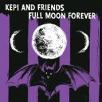 Kepi and Friends Full Moon Forever - facethemusic - 11 290 Ft