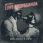 Descartes A Kant Victims of Love Propag - facethemusic - 13 190 Ft