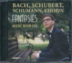 HUNGAROTON Bach, Schubert, Schumann, Chopin: Boros Misi: Fantasies