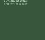 Braxton, Anthony Gtm (Syntax) 2017